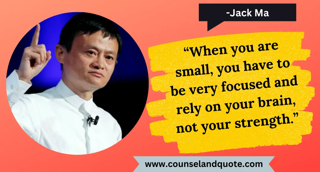 7 “When you are small, you have to be very focused and rely on your brain, not your strength.”