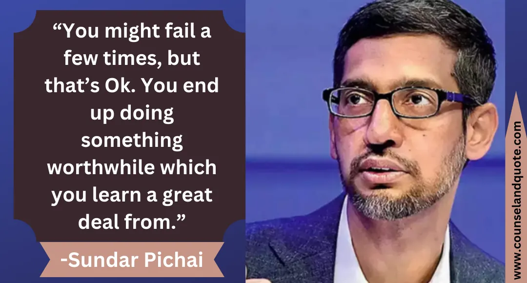 7 “You might fail a few times, but that’s Ok. You end up doing something worthwhile which you learn a great deal from.”