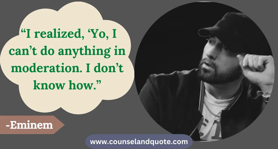 8 “I realized, ‘Yo, I can’t do anything in moderation. I don’t know how.”