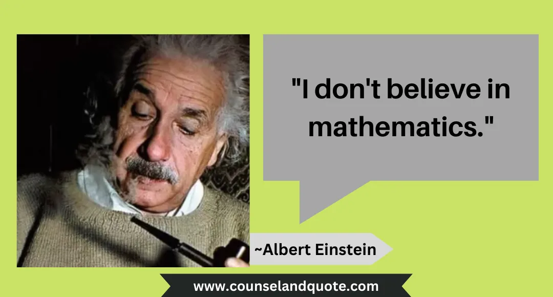 17 I don't believe in mathematics.