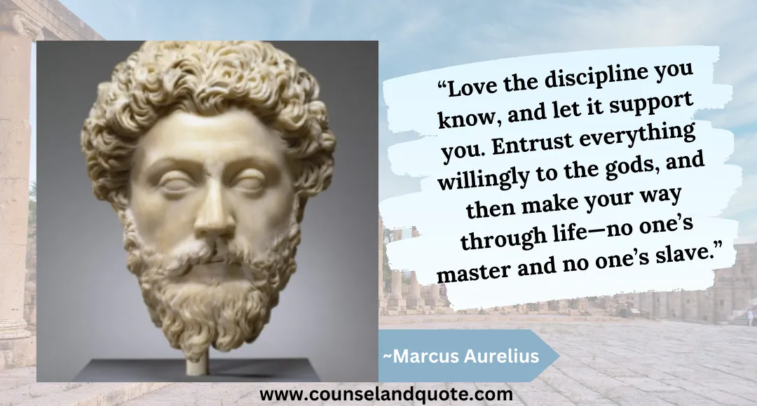19 “Love the discipline you know, and let it support you. Entrust everything willingly to the god