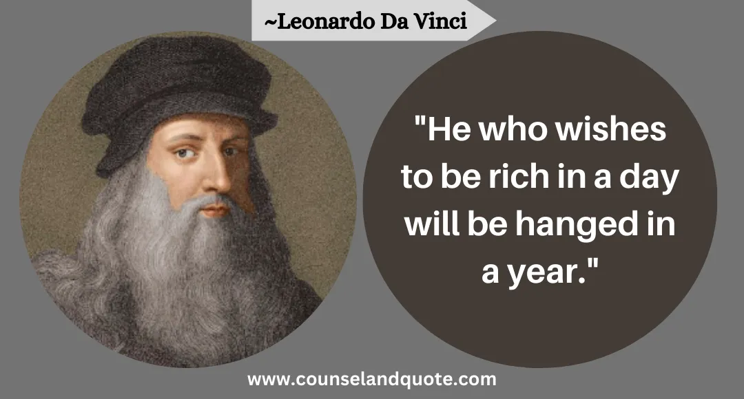 20 He who wishes to be rich in a day will be hanged in a year.