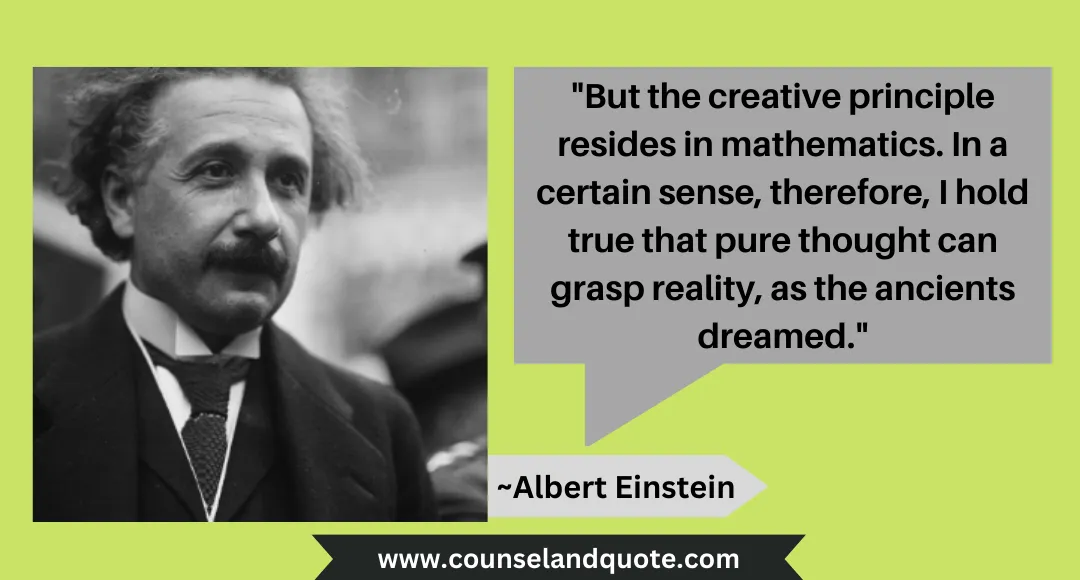 21 But the creative principle resides in mathematics.