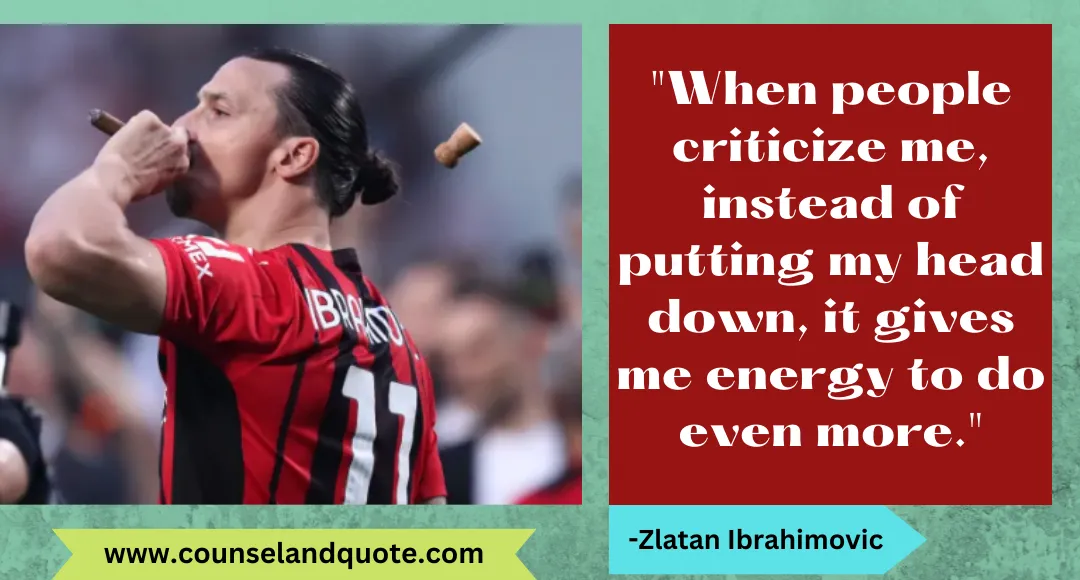 23 When people criticize me, instead of putting my head down, it gives me energy to do even more.