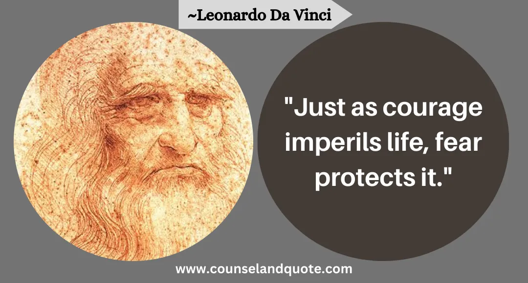28 Just as courage imperils life, fear protects it.