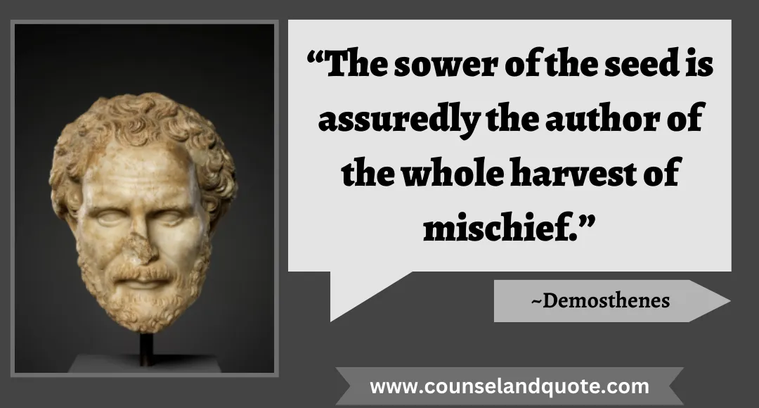 39 “The sower of the seed is assuredly the author of the whole harvest of mischief.”