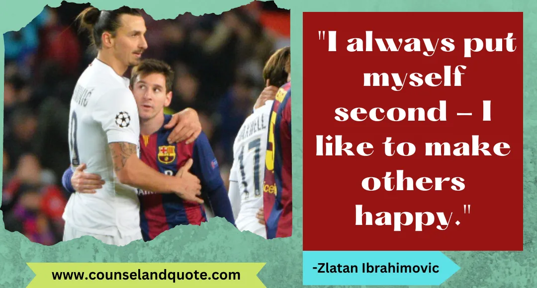 4 I always put myself second - I like to make others happy.