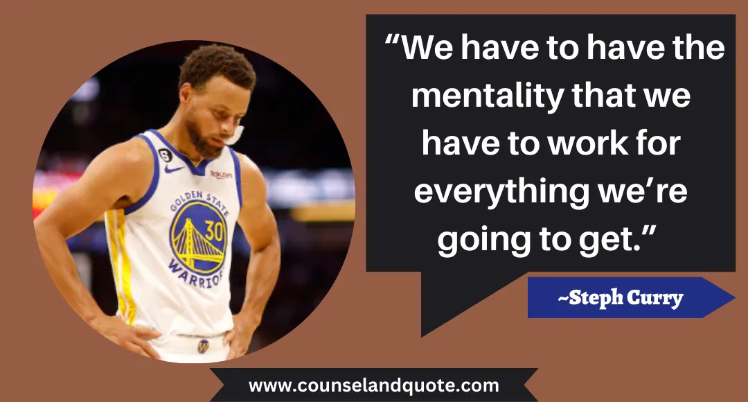 47 “We have to have the mentality that we have to work for everything we’re going to get.”