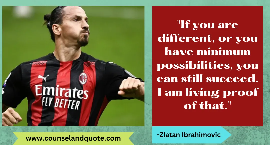 5 If you are different, or you have minimum possibilities, you can still succeed. I am living proof of that.