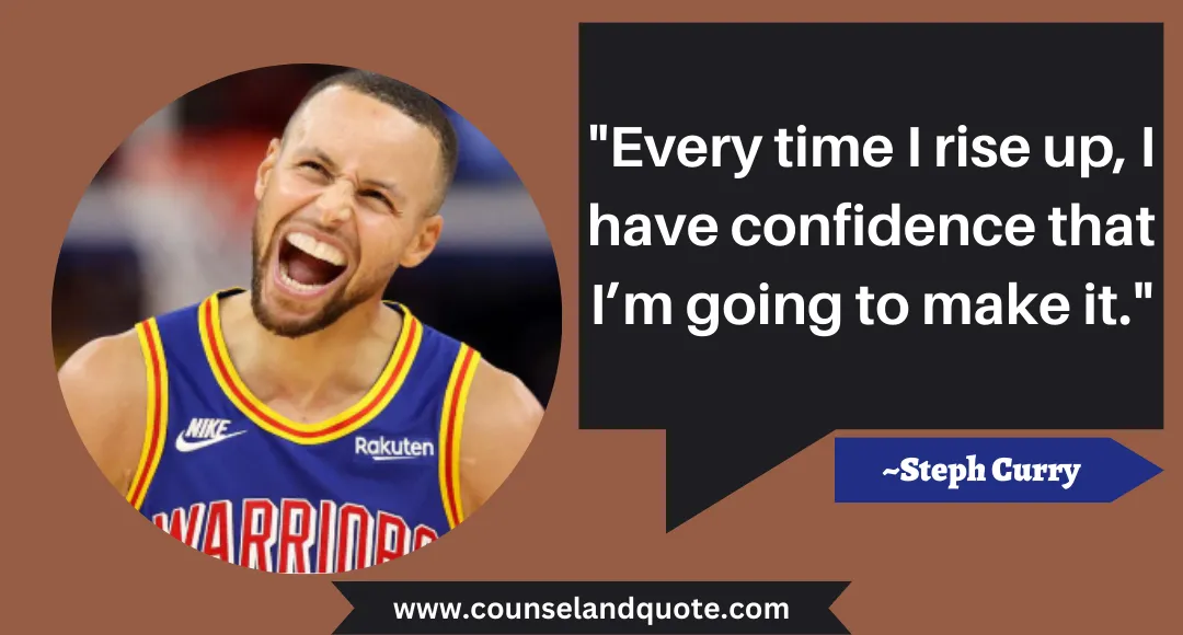 50 Every time I rise up, I have confidence that I’m going to make it.