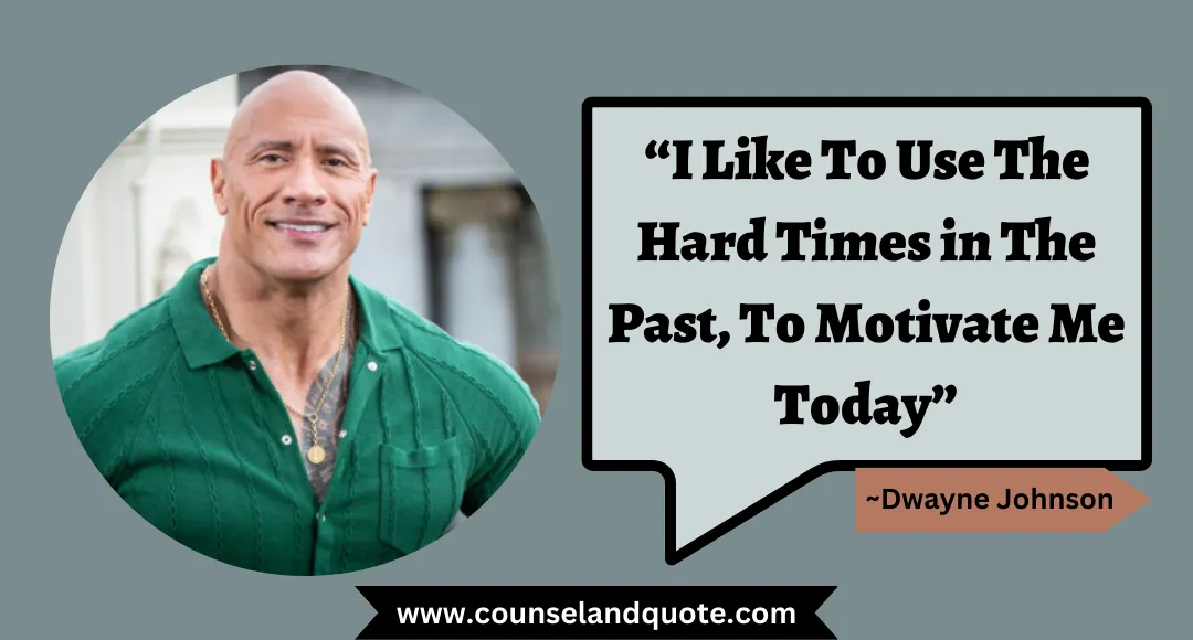 52 “I Like To Use The Hard Times in The Past, To Motivate Me Today”
