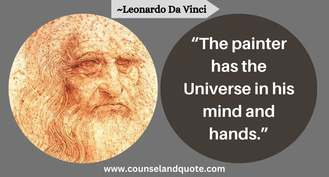 62 “The painter has the Universe in his mind and hands.”