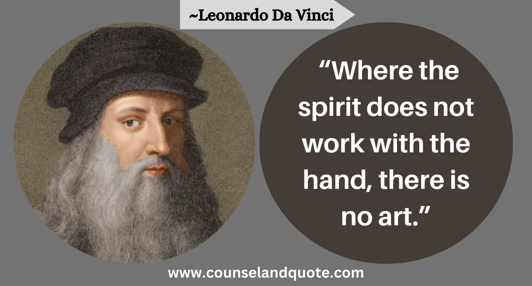 64 “Where the spirit does not work with the hand, there is no art.”