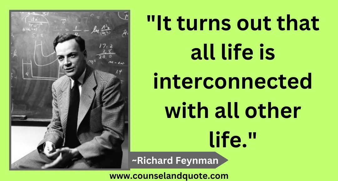 1 It turns out that all life is interconnected with all other life