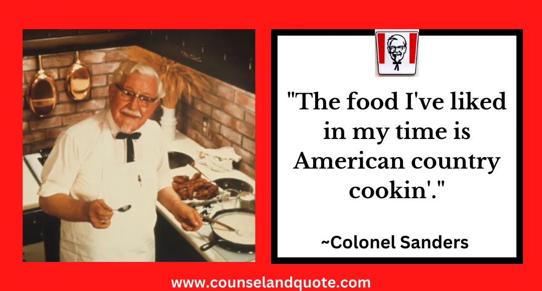 14 The food I've liked in my time is American country cookin'.