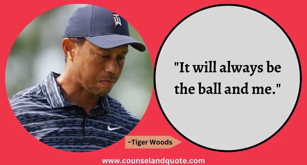 27 It will always be the ball and me.