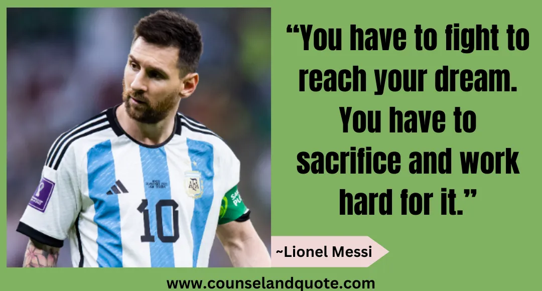 2“You have to fight to reach your dream. You have to sacrifice and work hard for it.”