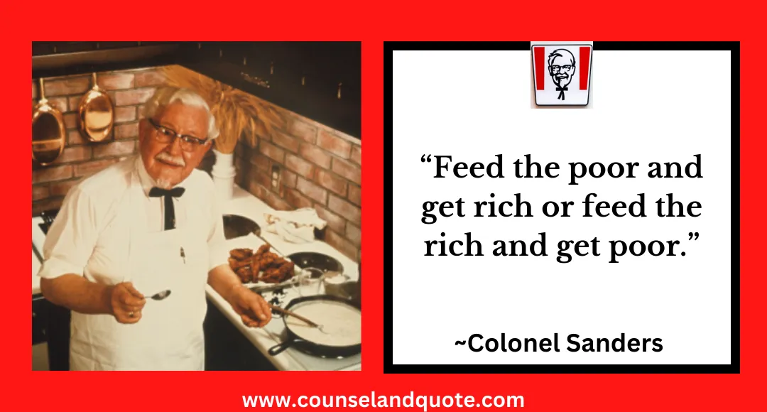 37 “Feed the poor and get rich or feed the rich and get poor.”