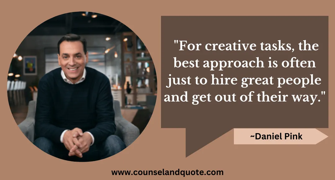 38 For creative tasks, the best approach is often just to hire great people and get out of their way.