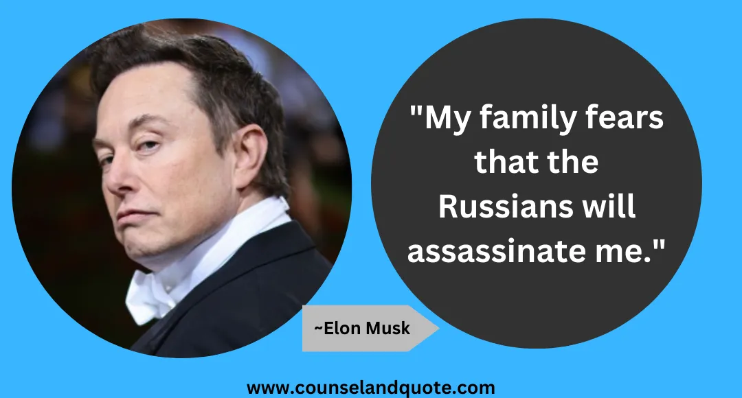 4 My family fears that the Russians will assassinate me.