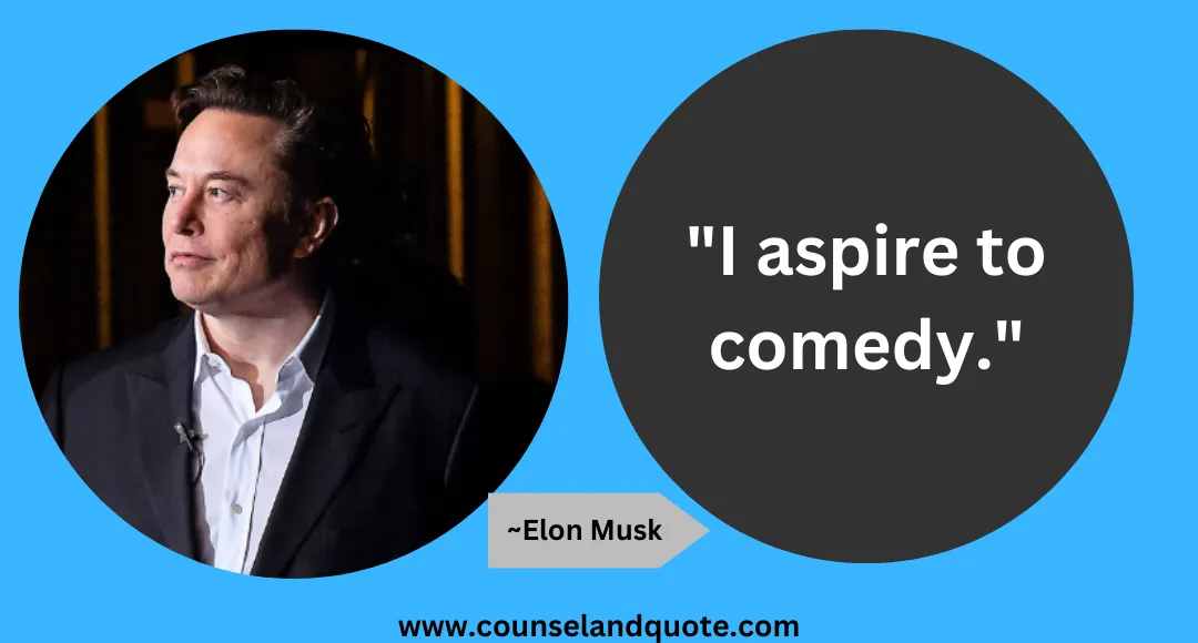 48 I aspire to comedy.