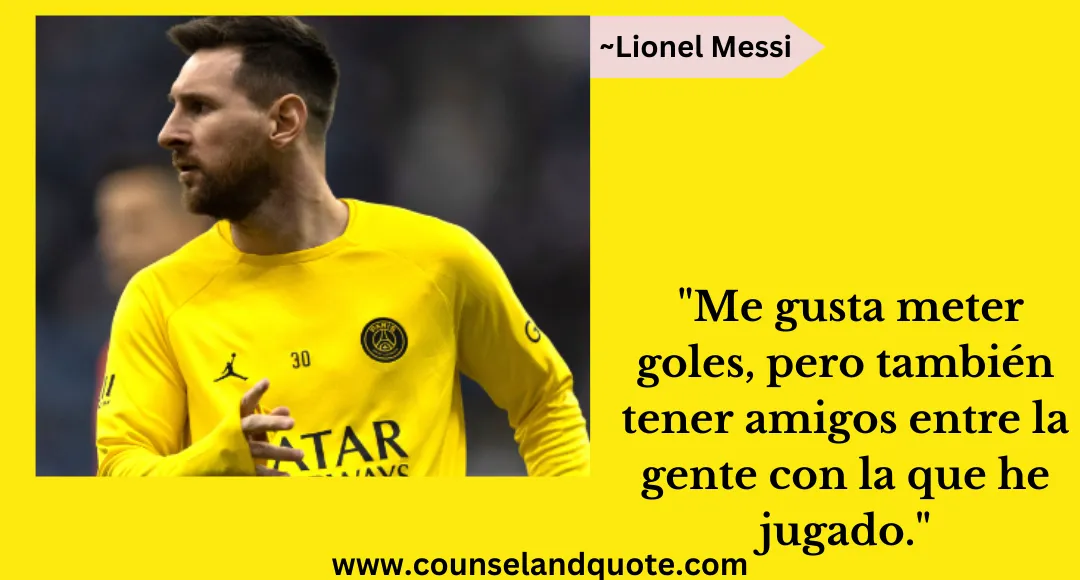 60 Me gusta meter goles, pero también tener amigos entre la gente con la que he jugado.