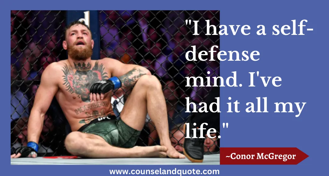 65 I have a self-defense mind. I've had it all my life.