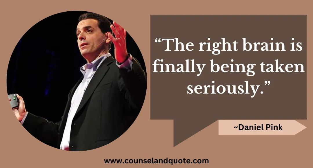 68 “The right brain is finally being taken seriously.”