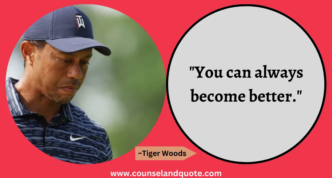 77 You can always become better.