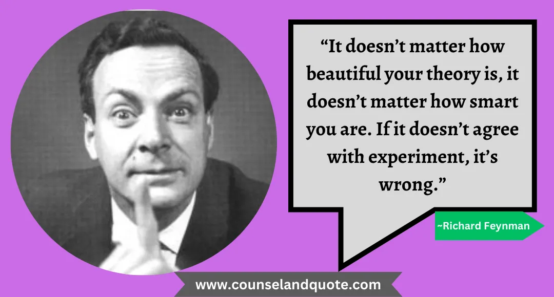 8 “It doesn’t matter how beautiful your theory is