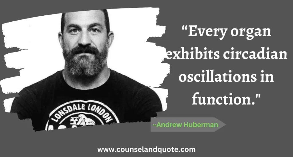 15 “Every organ exhibits circadian oscillations in function.