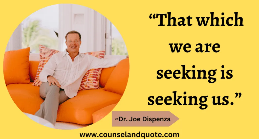 15 “That which we are seeking is seeking us.”