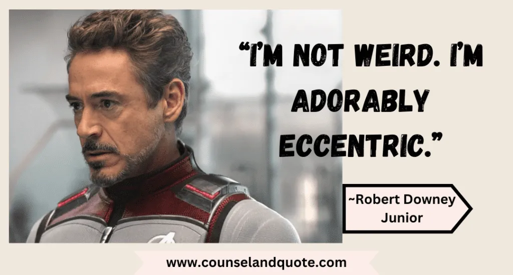 16 Im Not Weird. Im Adorably Eccentric