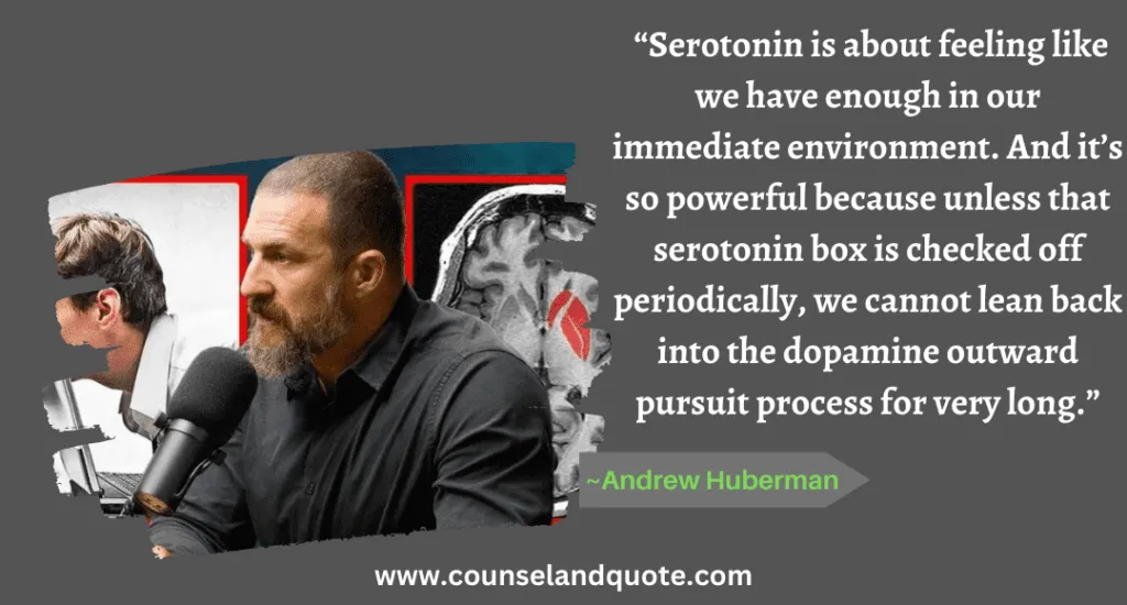 17 Serotonin is about feeling like we have enough in our immediate environment