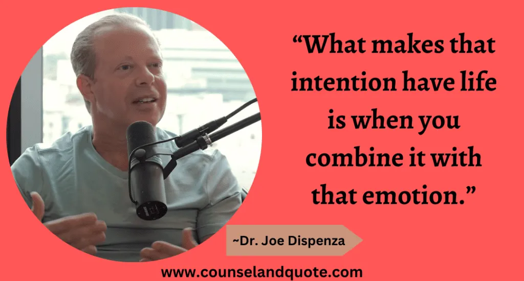 21 What makes that intention have life is when you combine it with that emotion