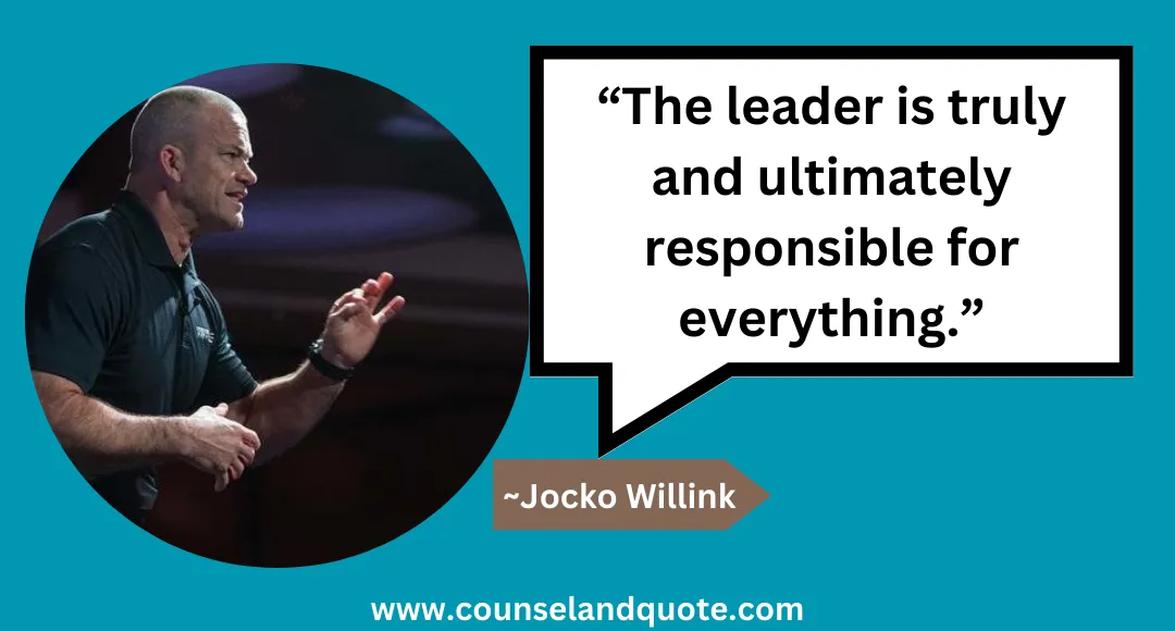24 “The leader is truly and ultimately responsible for everything.”