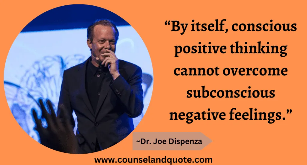 29 By itselfconscious positive thinking cannot overcome subconscious negative feelings
