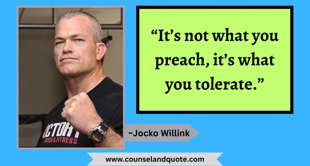 29 “It’s not what you preach, it’s what you tolerate.”