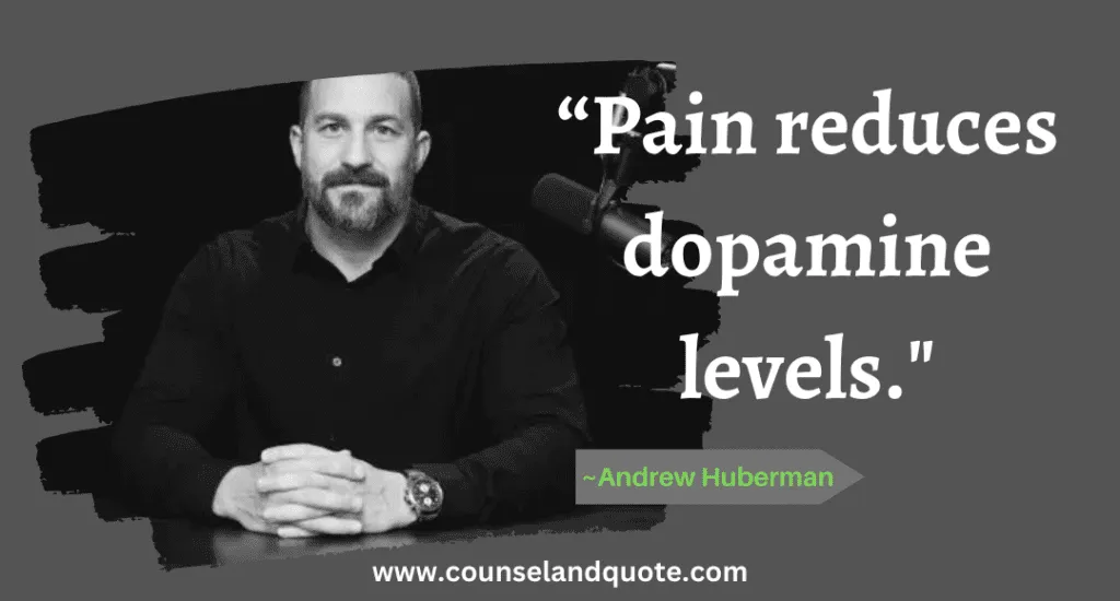 33 “Pain reduces dopamine levels.