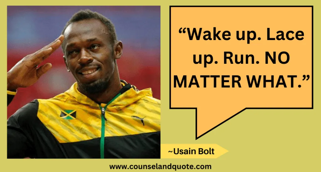 35 “Wake up. Lace up. Run. NO MATTER WHAT.”