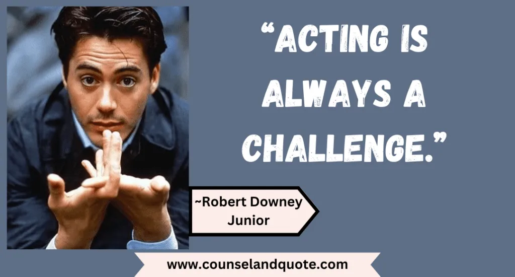 36 Acting Is Always A Challenge