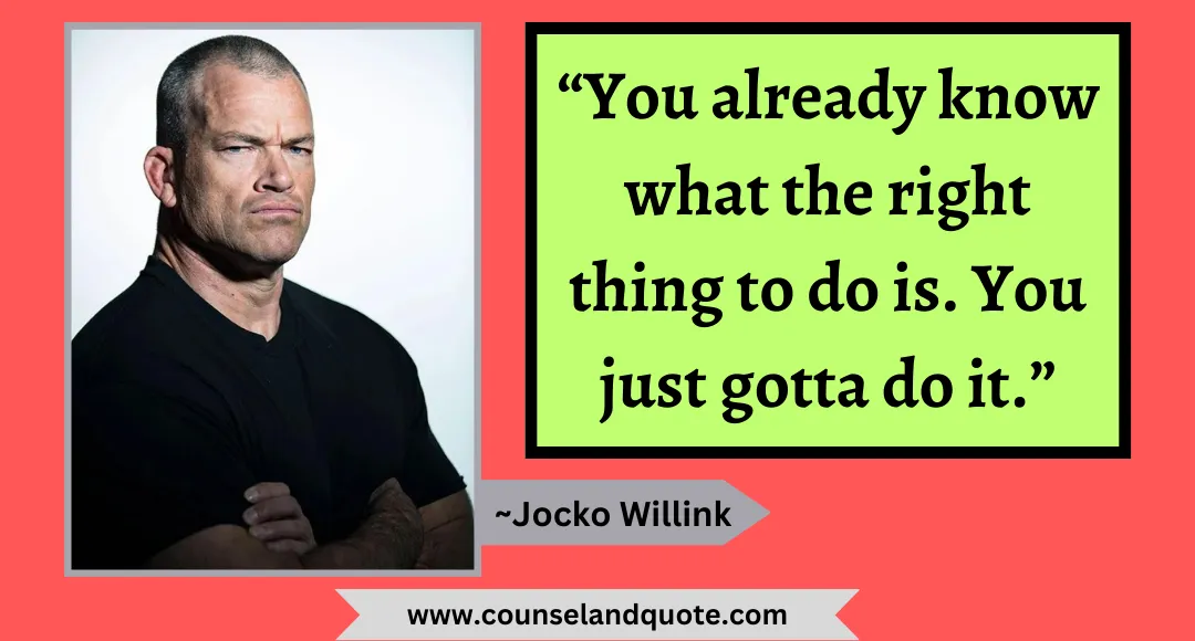 37 “You already know what the right thing to do is. You just gotta do it.”