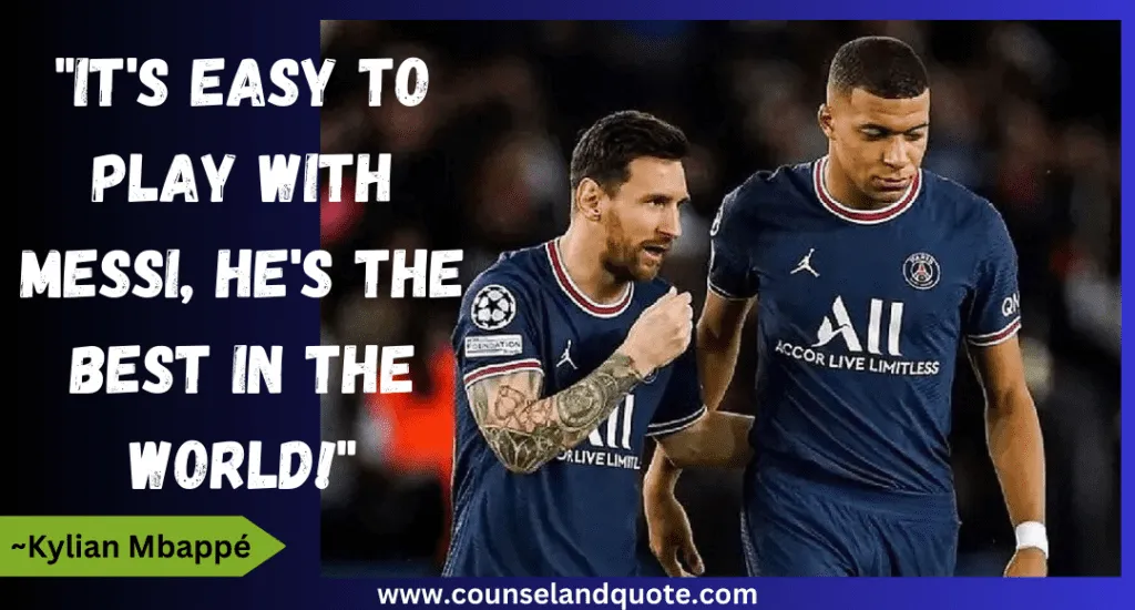 49 Its Easy To Play With Messi Hes The Best In The World