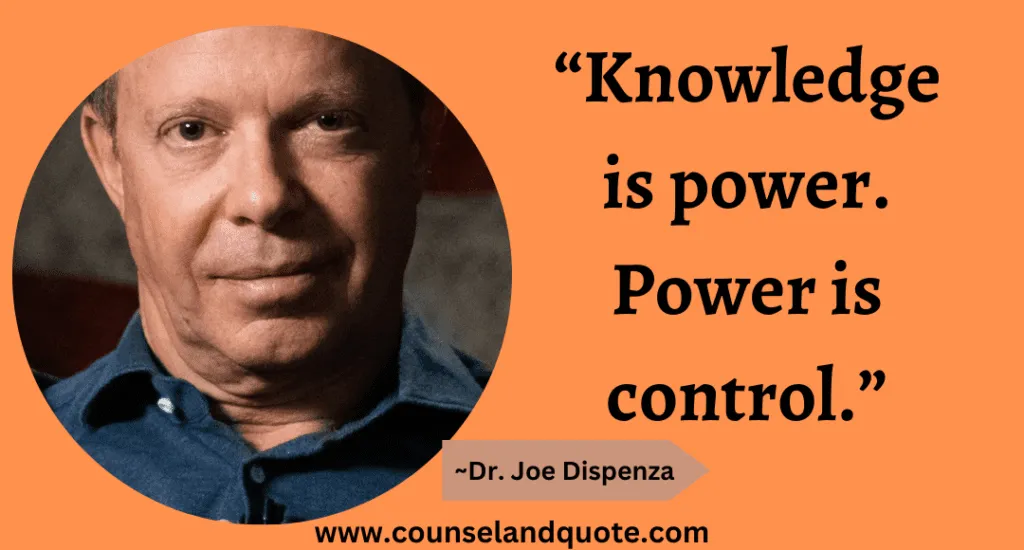 51 “Knowledge is power. Power is control.”