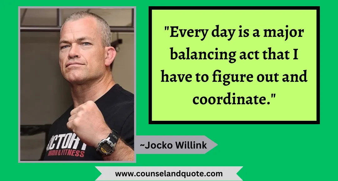 53 Every day is a major balancing act that I have to figure out and coordinate.