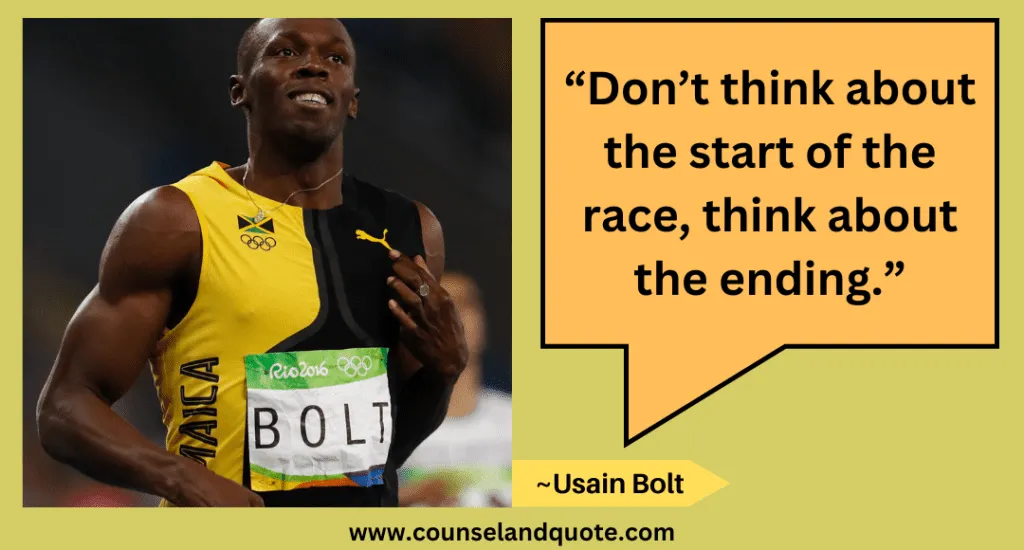 57 “Don’t think about the start of the race, think about the ending.”