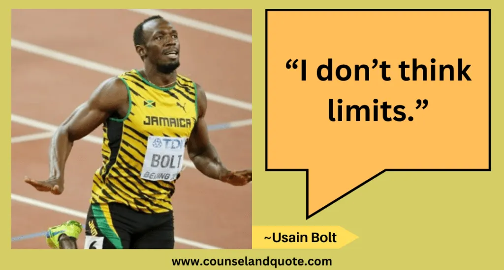 6 “I don’t think limits.”