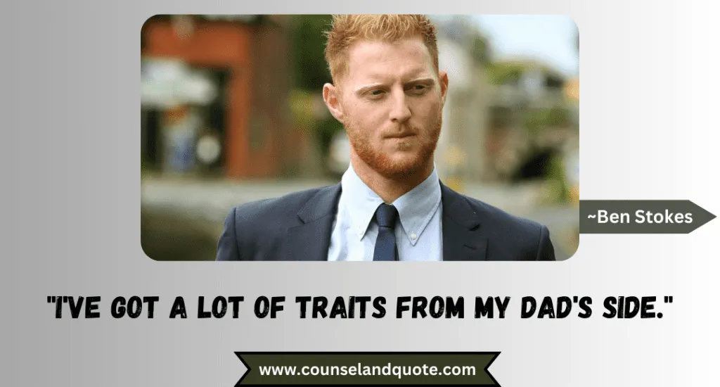 65 Ive Got A Lot Of Traits From My Dads Side.