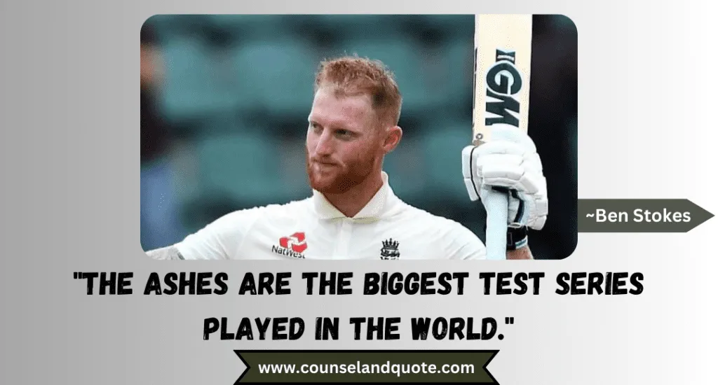 73 The Ashes Are The Biggest Test Series Played In The World.