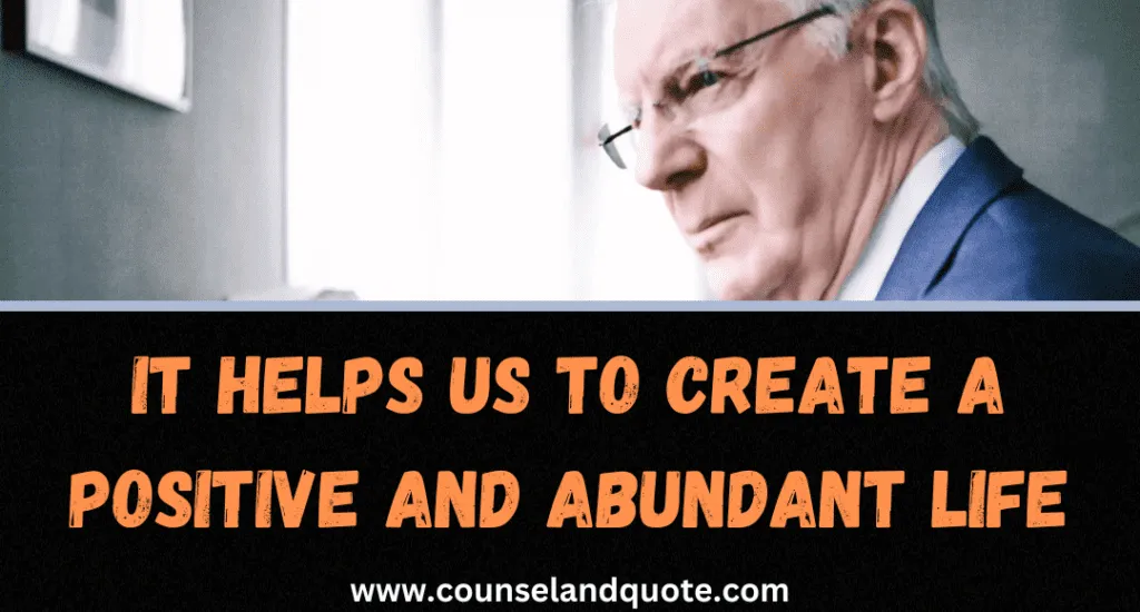 It Helps Us To Create A Positive And Abundant Life